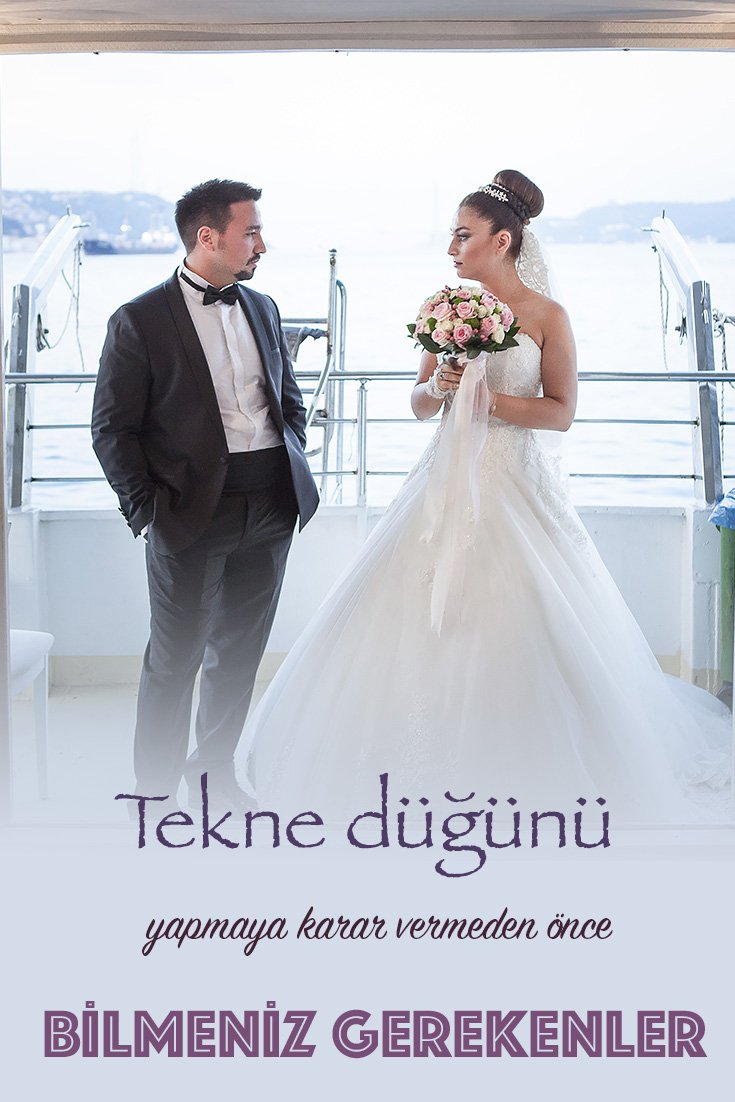 Tekne düğünü yapmaya karar vermeden bilmeniz gerekenler